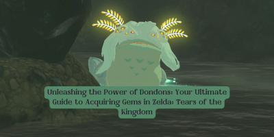 Unleashing the Power of Dondons: Your Ultimate Guide to Acquiring Gems in Zelda: Tears of the Kingdom