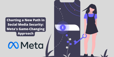 Charting a New Path in Social Media Security: Meta's Game-Changing Approach