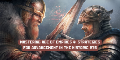 Mastering Age of Empires 4: Strategies for Advancement in the Historic RTS